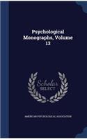 Psychological Monographs, Volume 13