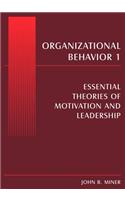 Organizational Behavior 1: Essential Theories of Motivation and Leadership