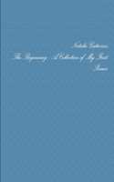 The Beginning : A Collection of My First Poems: A Collection of My First Poems(English)