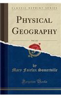Physical Geography, Vol. 1 of 2 (Classic Reprint)