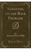 Samantha on the Race Problem (Classic Reprint)