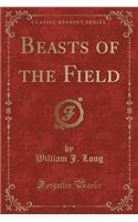 Beasts of the Field (Classic Reprint): (English)