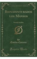 Bienaventurados Los Mansos: Novela Inï¿½dita (Classic Reprint)