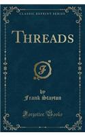 Threads (Classic Reprint)