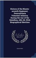 History of the Ninety-Seventh Regiment, Pennsylvania Volunteer Infantry, During the War of the Rebellion, 1861-65, with Biographical Sketches: (English)