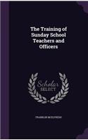 The Training of Sunday School Teachers and Officers