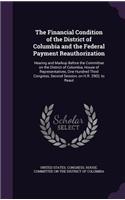 Financial Condition of the District of Columbia and the Federal Payment Reauthorization