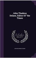 John Thadeus Delane, Editor Of the Times