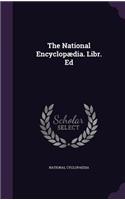The National Encyclopaedia. Libr. Ed