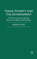 Trade, Poverty and the Environment: The Eu, Cotonou and the African-Caribbean-Pacific Bloc