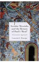 Secular Messiahs and the Return of Paul's 'Real'