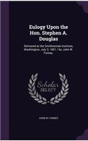Eulogy Upon the Hon. Stephen A. Douglas