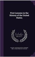 First Lessons in the History of the United States;