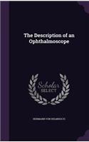 The Description of an Ophthalmoscope