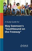 Study Guide for May Swenson's "Southbound on the Freeway"