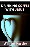 Drinking Coffee with Jesus