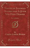 Noites de Insomnia Offerecidas A Quem Não Póde Dormir: No. 1, Janeiro (Classic Reprint)