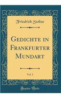 Gedichte in Frankfurter Mundart, Vol. 2 (Classic Reprint)