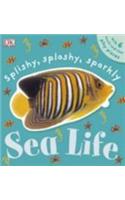 Splishy, Splashy, Sparkly Sea Life (Dk Preschool)