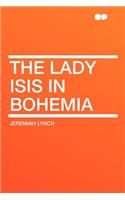 The Lady Isis in Bohemia