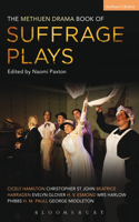 The Methuen Drama Book of Suffrage Plays: How the Vote Was Won, Lady Geraldine's Speech, Pot and Kettle, Miss Appleyard's Awakening, Her Vote, the Mother's Meeting, the Anti-Suffragist or th