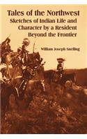 Tales of the Northwest: Sketches of Indian Life and Character by a Resident Beyond the Frontier