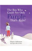 The Boy Who Could See Only Purple That's Right!: (English)