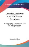 Lancelot Andrewes And His Private Devotions: A Biography, A Transcript And An Interpretation(English)