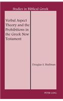 Verbal Aspect Theory and the Prohibitions in the Greek New Testament