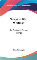 Notes On Walt Whitman: As Poet And Person (1871)(English)
