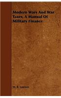 Modern Wars And War Taxes, A Manual Of Military Finance