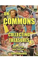 Un-Commons: Collecting Treasures 1950's Edition with 1948 & 49