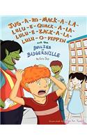 Jug-a-ro-mack-a-la-lulu-e-quack-a-la-lulu-e-zack-a-la-lulu-o-pippin and the bullies of Badgersville