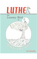 Luther the Looney Bird: In Luther's First Walk