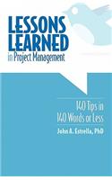 Lessons Learned in Project Management: 140 Tips in 140 Words or Less
