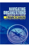 Navigating Organizations Through the 21st Century A Metaphor for Leadership