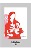 I, Tania (Large Print 16pt)