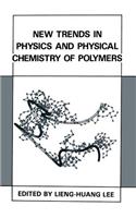 New Trends in Physics and Physical Chemistry of Polymers