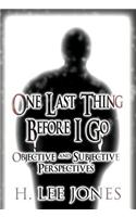 One Last Thing Before I Go: Objective and Subjective Perspectives