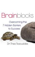 Brainblocks: Overcoming the 7 Hidden Barriers to Success