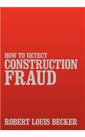 How to Detect Construction Fraud