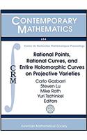 Rational Points, Rational Curves, and Entire Holomorphic Curves on Projective Varieties