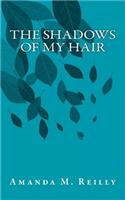 The Shadows of My Hair