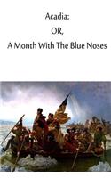 Acadia; or, A Month With The Blue Noses.