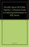 Pro Sql Server 2019 Wait Statistics A Practical Guide To Analyzing Performance In Sql Server