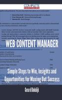 Web Content Manager - Simple Steps to Win, Insights and Opportunities for Maxing Out Success