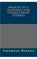 Present at a Hanging and Other Ghost Stories: (English)