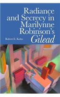 Radiance and Secrecy in Marilynne Robinson's Gilead