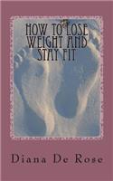 How To Lose Weight And Stay Fit