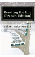 Bending the line (French Edition)